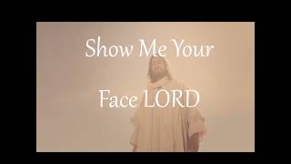 Show me Your Face Lord by Paul Wilbur