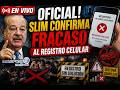 EN VIVO OFICIAL! SLIM CONFIRMA FRACASO AL REGISTRO CELULAR