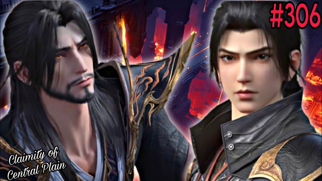 Claimity of Central Plain | BTTH Season-6 Episode-306 | Battle Through The Havens Novel Explanation 