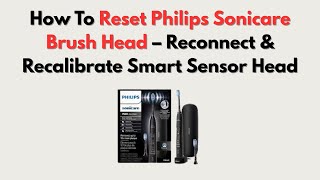 How To Reset Philips Sonicare Brush Head – Reconnect & Recalibrate Smart Sensor Head