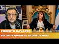 BULLRICH QUIERE EL SILLÓN DE MILEI | El editorial de Roberto Navarro