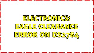 Electronics: Eagle Clearance Error on DS2784