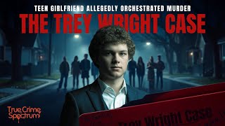 The Trey Wright Case | Shocking True Crime Story