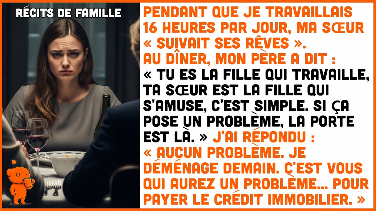 Pendant que je travaillais 16 heures par jour, ma sœur « suivait ses rêves ».