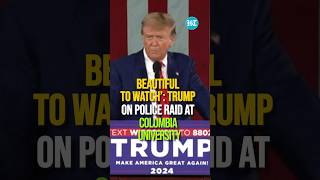‘Beautiful To Watch’: Trump On Police Raid At Columbia University | #Gaza War Protest