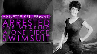 The Woman Arrested For Wearing A One Piece Swimsuit | Annette Kellerman