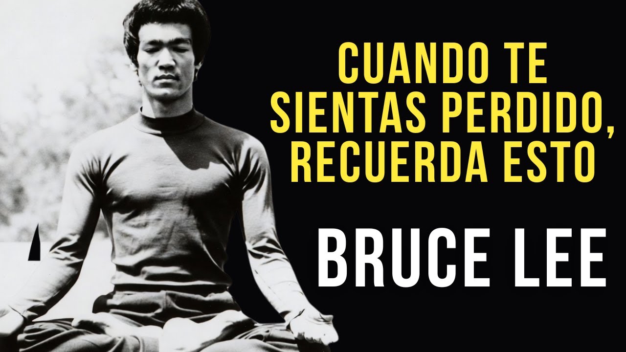 CUANDO TE SIENTAS PERDIDO, RECUERDA ESTO DE BRUCE LEE