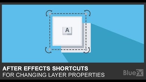 After Effects Shortcuts for changing layer properties