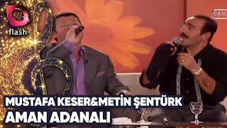 MUSTAFA KESER & METİN ŞENTÜRK - AMAN ADANALI | Canlı Performans - 17.10.2006 Resimi