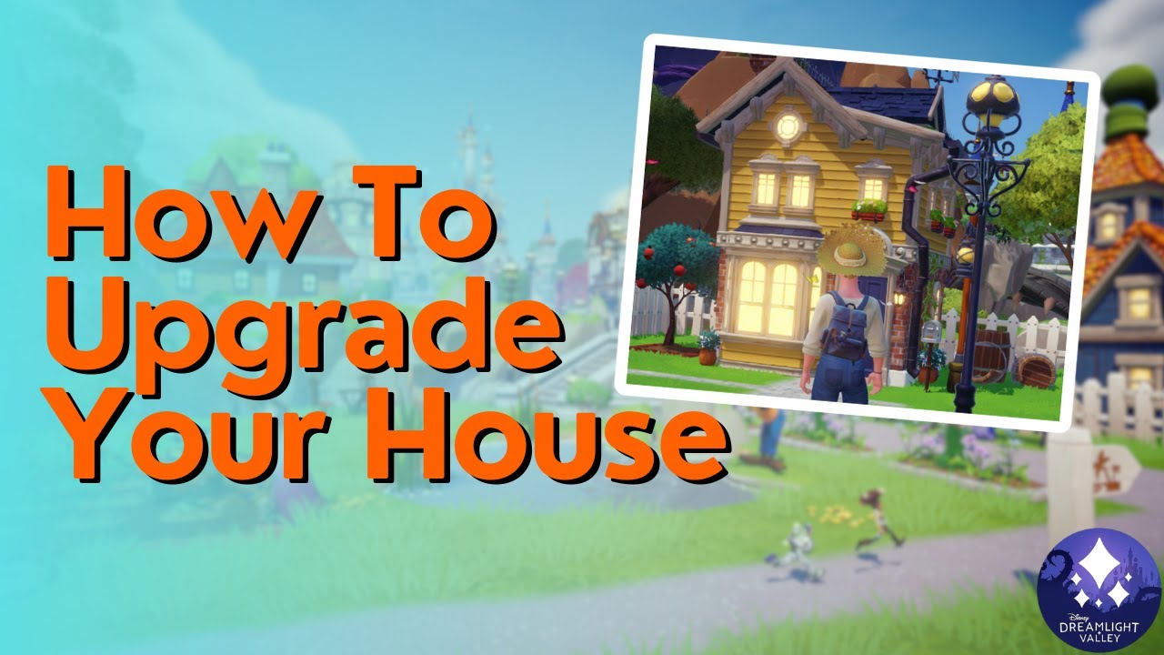 How to Upgrade Your House in Disney Dreamlight Valley
