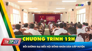 Bồi dưỡng đại biểu Hội đồng nhân dân cấp huyện  | Cần Thơ TV