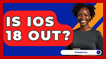 Is iOS 18 Out? - Be App Savvy