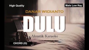 Dulu - Danar Widianto (Male Low Key Akustik Karaoke Live X Factor)