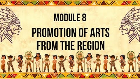 MODULE 8: PROMOTION OF ARTS FROM THE REGION