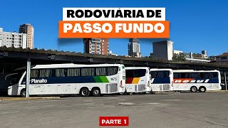 Rodoviária de Passo Fundo-RS | Parte 1 | Movimentação de ônibus | Estrutura do Terminal | Viagem.
