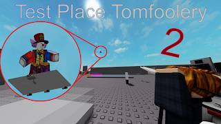 test place tomfoolery 2