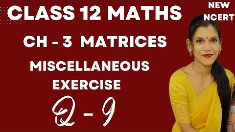 Chapter - 3 Matrices | Miscellaneous Exercise  Q - 9 | Class 12 maths | New NCERT