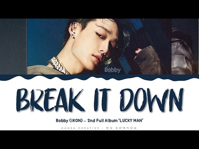 Break It Down Bobby Lyrics English Translation Break It Down Bobby Lyrics English Translation