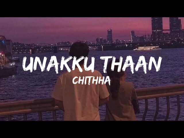 Unakku Thaan (Lyrics) - Chittha | Siddharth | Santhosh Narayanan | insta trending song class=