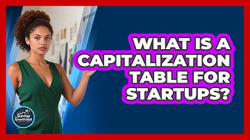 What Is A Capitalization Table For Startups? - The Startup Growth Hub