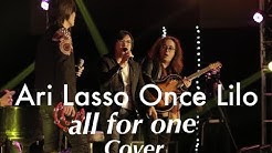 All For One cover by Ari Lasso, Once Mekel n Lilo Kla  - Durasi: 4:39. 