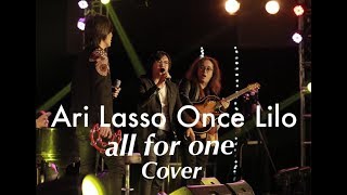 All For One cover by Ari Lasso, Once Mekel n Lilo Kla
