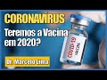 🔴 CORONAVÍRUS | Teremos Uma Vacina Ainda em 2020? - Dr. Marcelo Lima