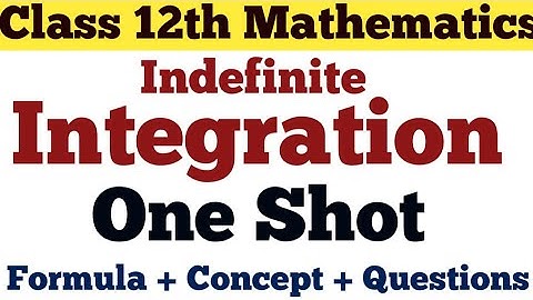 Class 12th Mathematics || Indefinite Integration || One Shot