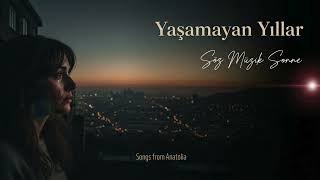 Yaşanmayan Yıllar Songs From Anatolia