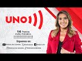 🔴​EN VIVO| Emisión de Noticias UNO - 19 de mayo de 2024