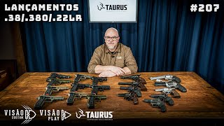 LANÇAMENTOS TAURUS .38/.380/.22LR  // REVIEW 208 // #visaocustom #visaoplay #taurus