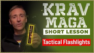 Krav Maga | SHORT LESSON: Tactical Flashlights