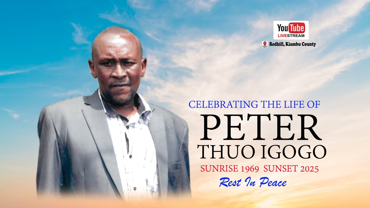 Celebrating the Life of PETER THUO IGOGO - YouTube