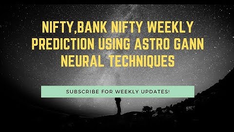 NIFTY,BANK NIFTY Weekly PREDICTION USING ASTRO GANN NEURAL Techniques