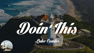 Luke Combs - Doin' This (Lyrics)