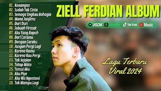 ZIELL FERDIAN - KENANGAN | SUDAH TAK CINTA | SEMOGA ENGKAU BAHAGIA || LAGU POP TERPOPULER 2024