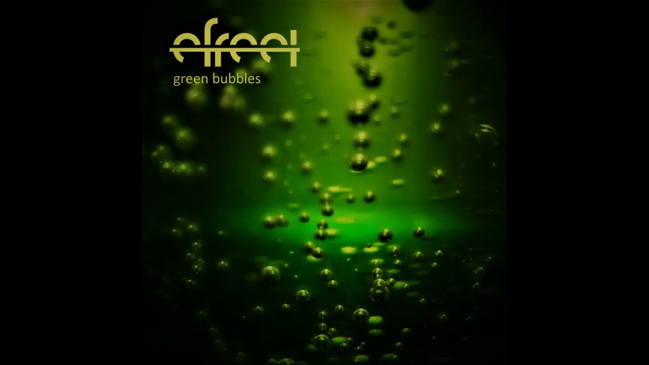 Watch Efreet - Green Bubbles on YouTube Watch Efreet - Green Bubbles on YouTube