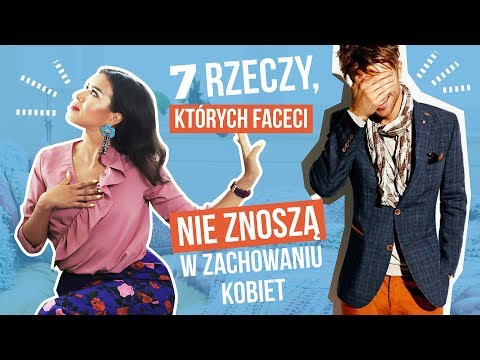 Wideo: Czego Mężczyźni Nie Lubią W Kobietach