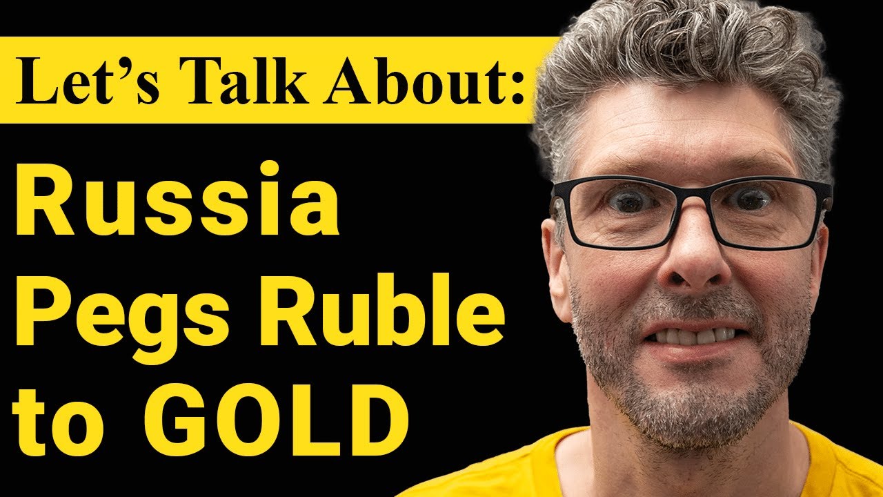 Let's talk about Russia Pegging the Ruble to Gold : Lee Barrett