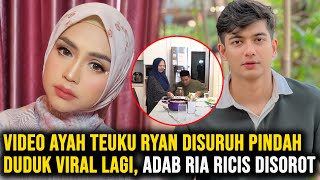 Video Ayah Teuku Ryan Disuruh Pindah Duduk Viral Lagi, Adab Ria Ricis Disorot