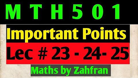 MTH501: Important points for lecture 23-24-25 ||highlight||Maths by Zahfran