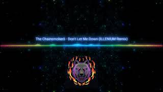 The Chainsmokers - Don't Let Me Down (ILLENIUM Remix/Bass Boosted)