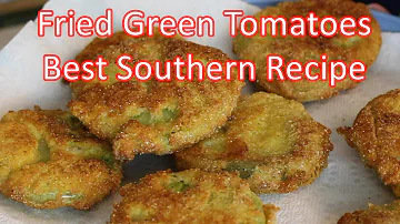 Fried Green Tomatoes   Fresh Out Of The Garden  |   Best Southern Recipe