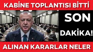 Kabi̇ne Toplasinda Alinan Kararlar Son Daki̇ka Kabine Toplantısı Bitti Hangi Yasaklar Kalktı