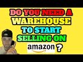 What Do You Need To Start A Wholesale Business Do You Need A Warehouse To Sell On Amazon? Mike Rosko