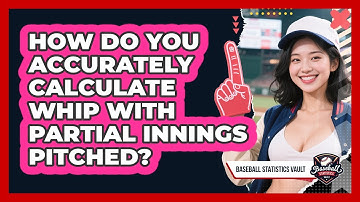 How Do You Accurately Calculate WHIP With Partial Innings Pitched? - Baseball Statistics Vault