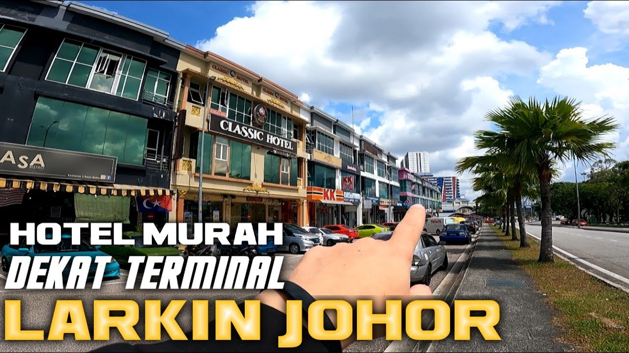 HOTEL MURAH DEKAT TERMINAL LARKIN KOTA JOHOR MALAYSIA