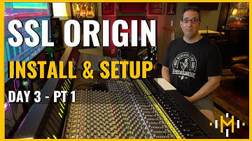 Solid State Logic | SSL Origin | Install & Setup - Day 3 PT 1