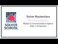 Solver Masterclass | Module 2: Commercial Options — Module Introduction (2.1)