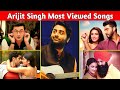 Arijit Singh Top 10 Most Viewed Song | Top 10 Song of Arijit Singh | Arjit Singh Most Viewed Songs